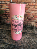 I've Got it all Together, I Just Forgot Where I Put It Tumbler