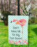 Don't Make Me Put My Foot Down Garden Flag