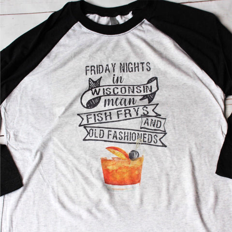 Friday Nights in Wisconsin Mean Fish Frys and Old Fashioneds Shirt, Fish Fry Shirt, Wisconsin Shirt, Funny Shirts
